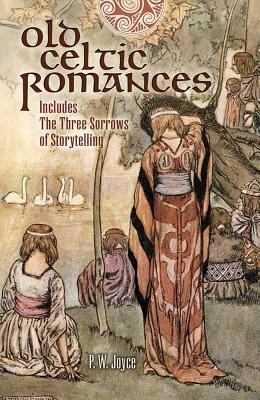 Old Celtic Romances: Including the Three Sorrow... 0486416097 Book Cover