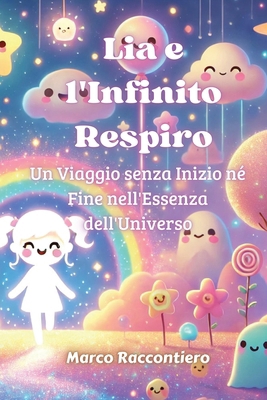 Lia e l'Infinito Respiro: Un Viaggio senza Iniz... [Italian] B0DQVF3MX7 Book Cover