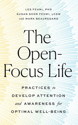 The Open-Focus Life: Practices to Develop Atten... 1799767736 Book Cover