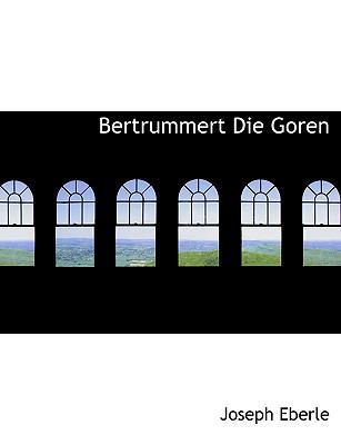 Bertrummert Die Goren [German] 1140075039 Book Cover