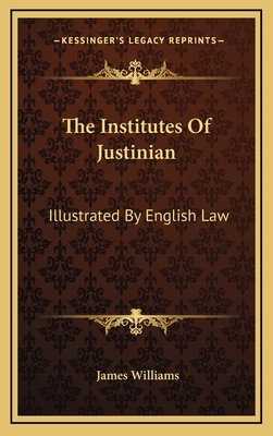 The Institutes of Justinian: Illustrated by Eng... 1163555495 Book Cover