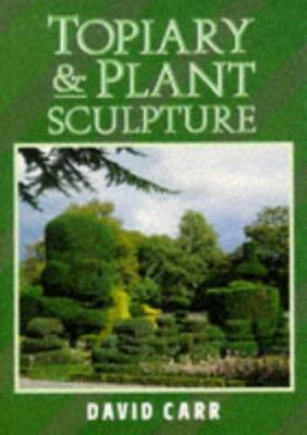 Topiary & Plant Sculpture: A Beginner's Step-By... 185223881X Book Cover