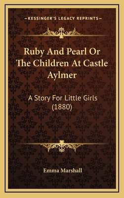 Ruby And Pearl Or The Children At Castle Aylmer... 116623116X Book Cover