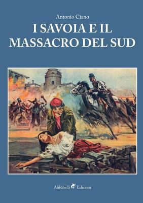 I Savoia e il Massacro del Sud [Italian] 8833461556 Book Cover