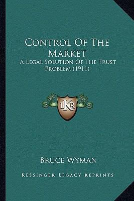 Control Of The Market: A Legal Solution Of The ... 1164178091 Book Cover