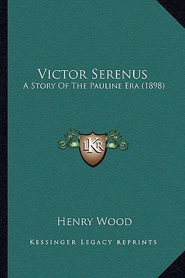 Victor Serenus: A Story Of The Pauline Era (1898) 1163919926 Book Cover