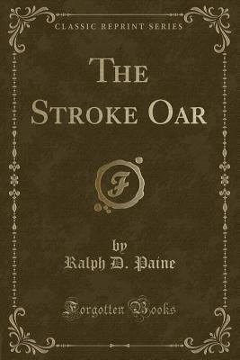 The Stroke Oar (Classic Reprint) 0259550566 Book Cover