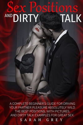 Sex Positions and Dirty Talk: A Complete Beginn... B08JF17LM8 Book Cover