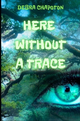 Here Without A Trace: A Young Adult Fantasy Adv... 1654134139 Book Cover