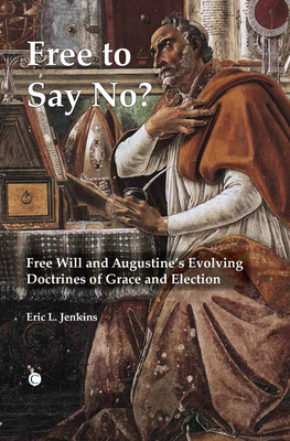 Free to Say No: Free Will and Augustine's Evolv... 0227174232 Book Cover