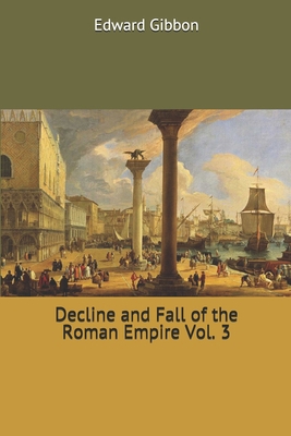 Decline and Fall of the Roman Empire Vol. 3 1704201632 Book Cover