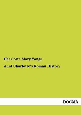 Aunt Charlotte's Roman History 3955079988 Book Cover