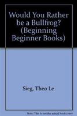 Would You Rather Be a Bullfrog? (A Beginning Be... 000171290X Book Cover