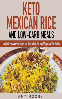 Keto Mexican Rice and Low-Carb Meals Easy Keto ... 1393034756 Book Cover