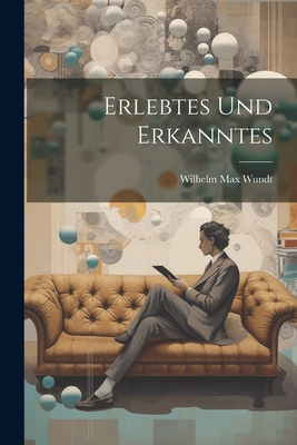 Erlebtes und Erkanntes [German] 102135113X Book Cover