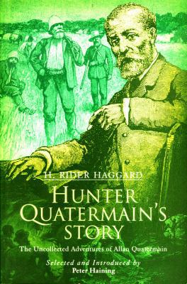 Hunter Quatermain's Story: The Uncollected Adve... 0720611822 Book Cover