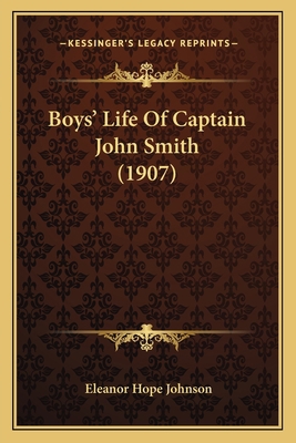 Boys' Life Of Captain John Smith (1907) 1165922878 Book Cover