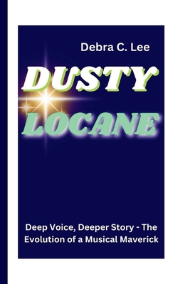 Dusty Locane: Deep Voice, Deeper Story - The Ev... B0D7D2GYCC Book Cover