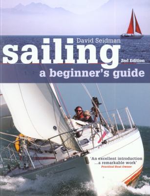 Sailing: A Beginner's Guide 1408153793 Book Cover
