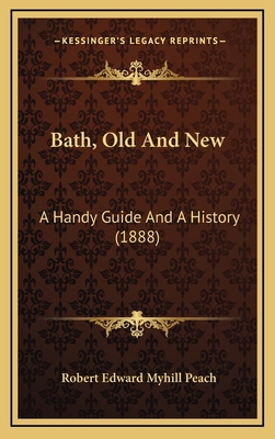 Bath, Old And New: A Handy Guide And A History ... 1166532542 Book Cover