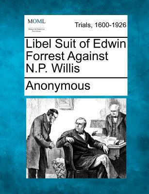 Libel Suit of Edwin Forrest Against N.P. Willis 1275545629 Book Cover