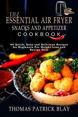 The Essential Air Fryer Snacks and Appetizer Co... 1802348441 Book Cover