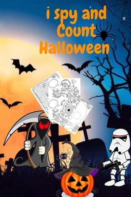 i spy and count Halloween: A Fun Interactive Guessing Game Book For Kids Ages 2-5 To Celebrate Halloween, Game with Picture Riddles and A Spooky ... Preschoolers &Toddlers (Counting Activities) B08K9XD21R Book Cover