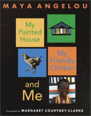 My Painted House, My Friendly Chicken, and Me 0375925678 Book Cover
