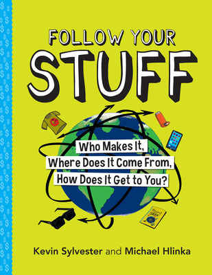 Follow Your Stuff: Who Makes It, Where Does It ... 1773212532 Book Cover