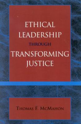 Ethical Leadership through Transforming Justice 0761829083 Book Cover