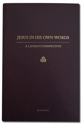 Jesus in His Own Words: A Layman's Perspective 188433024X Book Cover