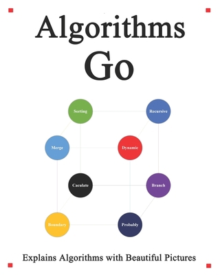 Algorithms Go: Explains Algorithms with Beautif... B08GRKMWTN Book Cover