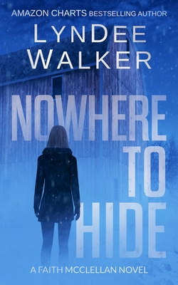 Nowhere to Hide: A Faith McClellan Novel 164875466X Book Cover