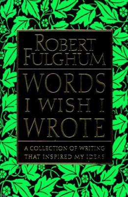 Words I Wish I Wrote: A Collection of Writing T... 0060175605 Book Cover