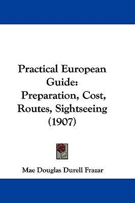 Practical European Guide: Preparation, Cost, Ro... 1104429624 Book Cover