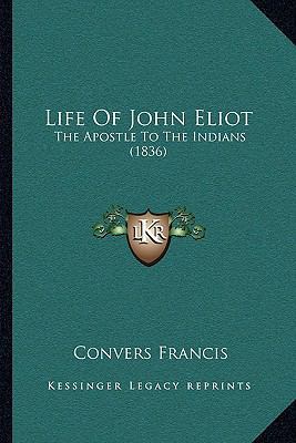 Life Of John Eliot: The Apostle To The Indians ... 1166052869 Book Cover