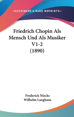 Friedrich Chopin ALS Mensch Und ALS Musiker V1-... [German] 1162417242 Book Cover