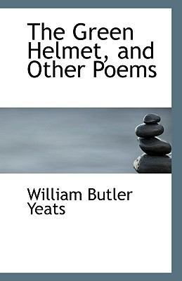 The Green Helmet, and Other Poems 1117186296 Book Cover