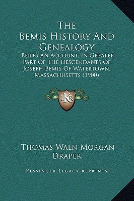 The Bemis History And Genealogy: Being An Accou... 1169315291 Book Cover
