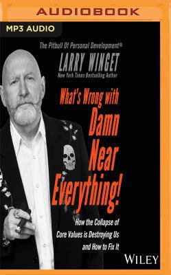 What's Wrong with Damn Near Everything: How the... 154368940X Book Cover