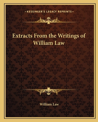 Extracts From the Writings of William Law 1162560177 Book Cover