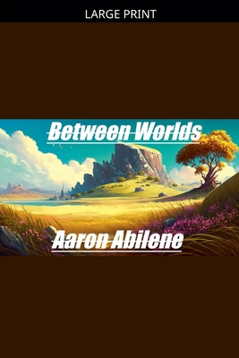 Between Worlds [Large Print] B0GY5VS8MZ Book Cover
