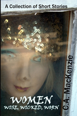 Women: Wise, Wicked, Worn 1927529530 Book Cover