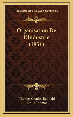 Organisation De L'Industrie (1851) [French] 1168243386 Book Cover