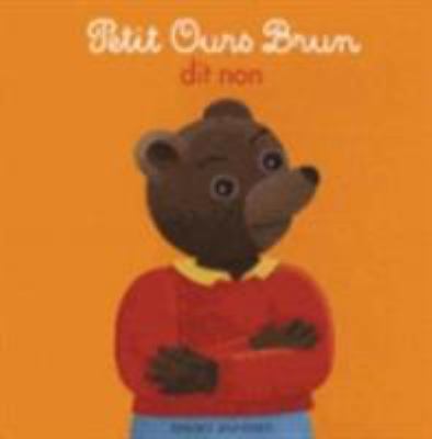 Petit Ours Brun Dit Non [French] 2747046478 Book Cover
