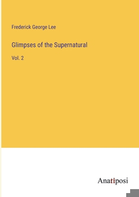 Glimpses of the Supernatural: Vol. 2 3382829622 Book Cover