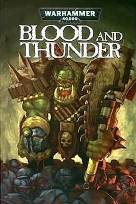 Warhammer 40,000: Blood & Thunder 1934506311 Book Cover