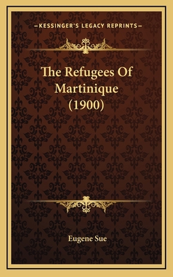 The Refugees Of Martinique (1900) 1166662977 Book Cover