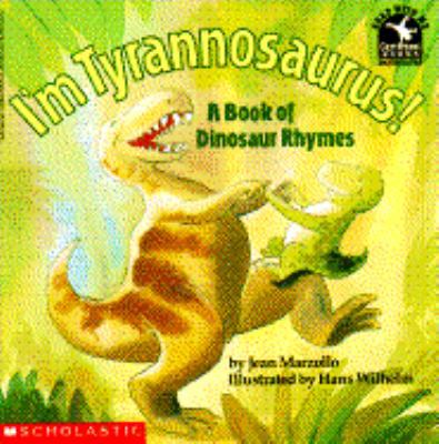 I'm Tyrannosaurus!: A Book of Dinosaur Rhymes 059044641X Book Cover