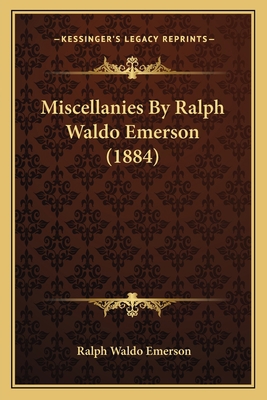 Miscellanies By Ralph Waldo Emerson (1884) 1163916013 Book Cover